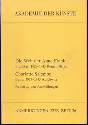 Imagen del vendedor de Die Welt der Anne Frank / Charlotte Saloomon. Reden zu den Ausstellungen (= Akademie der Knste Anmerkungen zur Zeit, Heft 26) a la venta por Graphem. Kunst- und Buchantiquariat