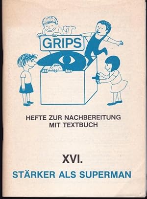 Seller image for GRIPS Theater Berlin. Hefte zur Nachbereitung mit Textbuch XVI.: Strker als Supermann for sale by Graphem. Kunst- und Buchantiquariat