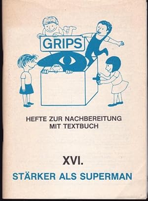 Bild des Verkufers fr GRIPS Theater Berlin. Hefte zur Nachbereitung mit Textbuch XVI.: Strker als Supermann zum Verkauf von Graphem. Kunst- und Buchantiquariat