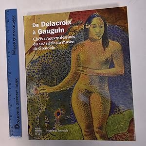 Image du vendeur pour De Delacroix a Gauguin: Chefs-d'Oeuvre Dessins du XIXe Sicle du Muse de Grenoble mis en vente par Mullen Books, ABAA