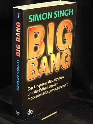 Big Bang - Der Ursprung des Kosmos und die Erfindung der modernen Naturwissenschaft - aus der Rei...