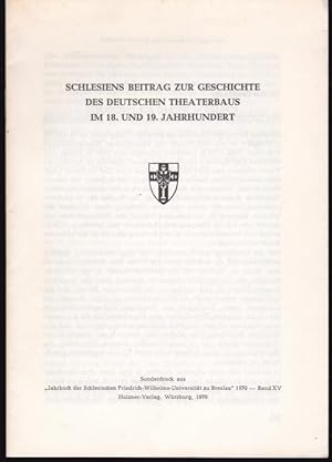 Imagen del vendedor de Schlesiens Beitrag zur Geschichte des deutschen Theaterbaus im 18. und 19. Jahrhundert. Sonderdruck a la venta por Graphem. Kunst- und Buchantiquariat