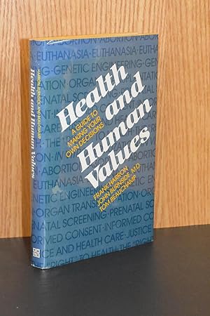 Health and Human Values; A Guide to Making Your Own Decisions