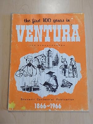 The First 100 Years in Ventura: San Buenaventura Souvenir Centennial Publication 1866-1966