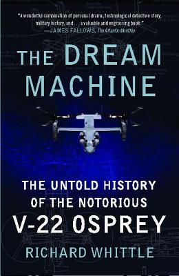 Image du vendeur pour The Dream Machine: The Untold History of the Notorious V-22 Osprey (Paperback or Softback) mis en vente par BargainBookStores