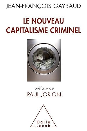 le nouveau capitalisme criminel ; crises financières, narco banques, trading de haute fréquence