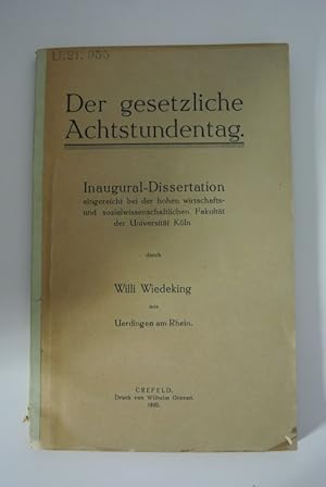 Der gesetzliche Achtstundentag. Inaugural-Dissertation (Universität Köln).