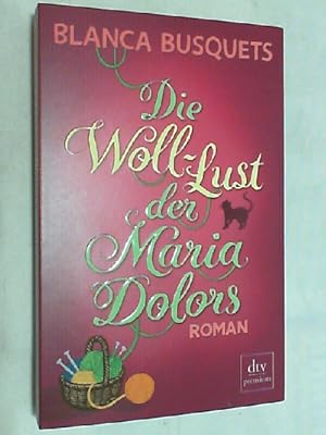 Imagen del vendedor de Die Woll-Lust der Maria Dolors : Roman. a la venta por Versandantiquariat Christian Back