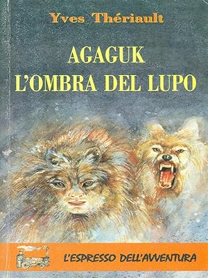Seller image for Agaguk L'ombra del lupo for sale by Librodifaccia