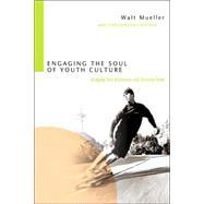 Seller image for Engaging the Soul of Youth Culture: Bridging Teen Worldviews And Christian Truth for sale by eCampus