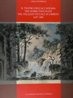 Seller image for Il teatro dell'Accademia dei Nobili Pascolini nel Palazzo Ducale di Urbino 1637 - 1881. for sale by EDITORIALE UMBRA SAS