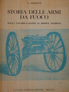 Storia delle armi da fuoco. Dalla falarica - razzo al missile atomico.