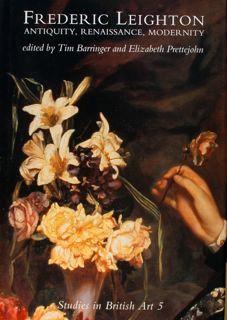 Seller image for FREDERIC LEIGHTON ANTIQUITY, RENAISSANCE, MODERNITY. Studies in British Art 5. for sale by EDITORIALE UMBRA SAS