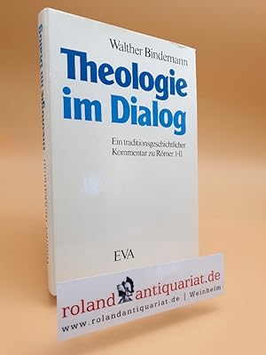 Bild des Verkufers fr Theologie im Dialog. Ein traditioneller Kommentar zu Rmer 1-11. zum Verkauf von Roland Antiquariat UG haftungsbeschrnkt