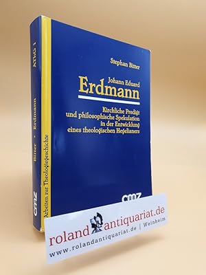 Immagine del venditore per Johann Eduard Erdmann. Kirchliche Predigt und philosophische Spekulation in der Entwicklung eines theologischen Hegelianers. venduto da Roland Antiquariat UG haftungsbeschrnkt