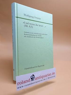 Immagine del venditore per Und wenn ihr betet ." (Mt. 6,5). Gebete in der zwischenmenschlichen Kommunikation der Antike als Ausdruck der Frmmigkeit. venduto da Roland Antiquariat UG haftungsbeschrnkt