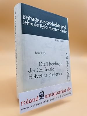 Bild des Verkufers fr Die Theologie der Confessio Helvetica Posterior. Neukirchener Verlag, zum Verkauf von Roland Antiquariat UG haftungsbeschrnkt