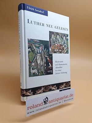 Seller image for Luther neu gelesen. Modernitt und kumenische Aktualitt in seiner letzten Vorlesung. for sale by Roland Antiquariat UG haftungsbeschrnkt