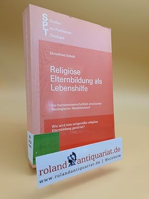 Bild des Verkufers fr Religise Elternbildung als Lebenshilfe. Ein humanwissenschaftlich orientierter theologischer Modellentwurf. zum Verkauf von Roland Antiquariat UG haftungsbeschrnkt