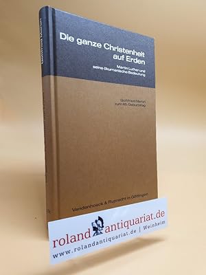 Bild des Verkufers fr Die ganze Christenheit auf Erden. Martin Luther und seine kumenische Bedeutung. Zum 65. Geburtstag des Verfassers hg. von Gerhard Mller und Gottfried Seeba. zum Verkauf von Roland Antiquariat UG haftungsbeschrnkt