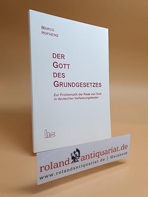 Bild des Verkufers fr Der Gott des Grundgesetzes. Zur Problematik der Rede von Gott in deutschen Verfassungstexten. zum Verkauf von Roland Antiquariat UG haftungsbeschrnkt