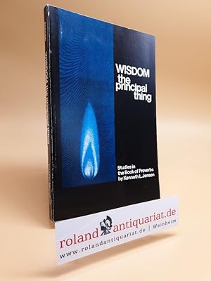 Seller image for Wisdom - the Principal Thing. Studies in Proverbs. for sale by Roland Antiquariat UG haftungsbeschrnkt