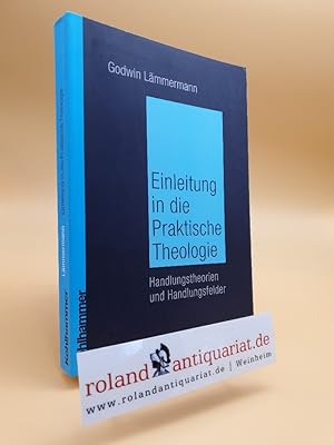 Seller image for Einleitung in die Praktische Theologie. Handlungstheorien und Handlungsfelder. for sale by Roland Antiquariat UG haftungsbeschrnkt