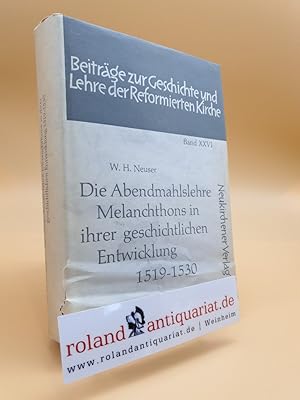 Imagen del vendedor de Die Abendmahlslehre Melanchthons in ihrer geschichtlichen Entwicklung (1519-1530). Neukirchener Verlag, a la venta por Roland Antiquariat UG haftungsbeschrnkt