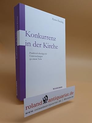 Immagine del venditore per Konkurrenz in der Kirche. Praktisch-theologische Untersuchungen zu einem Tabu. Neukirchen-Vluyn, Neukirchenr, venduto da Roland Antiquariat UG haftungsbeschrnkt