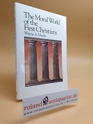 Bild des Verkufers fr The Moral World of the First Christians. Philadelphia, Westminster, zum Verkauf von Roland Antiquariat UG haftungsbeschrnkt