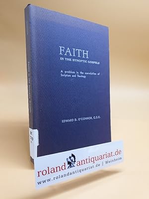 Bild des Verkufers fr Faith in the Synoptic Gospels. A problem in the correlation of Scripture and Theology. University of Notre Dame Press, zum Verkauf von Roland Antiquariat UG haftungsbeschrnkt