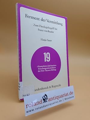 Seller image for Ferment der Vermittlung. Zum Theologiebegriff bei Franz von Baader. for sale by Roland Antiquariat UG haftungsbeschrnkt