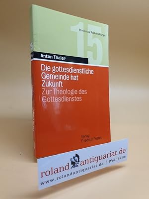 Seller image for Die gottesdienstliche Gemeinde hat Zukunft. Zur Theologie des Gottesdienstes. Regensburg, Pustet, for sale by Roland Antiquariat UG haftungsbeschrnkt