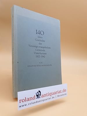 Imagen del vendedor de 140 (einhundertvierzig) Jahre Geschichte der Vereinigt-evangelischen Gemeinde Unterbarmen 1822-1982. Wuppertal, a la venta por Roland Antiquariat UG haftungsbeschrnkt