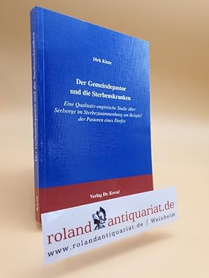 Imagen del vendedor de Der Gemeindepastor und die Sterbenskranken. Eine qualitativ-empirische Studie ber Seelsorge im Sterbenszusammenhang am Beispiel der Pastoren eines Dorfes. a la venta por Roland Antiquariat UG haftungsbeschrnkt