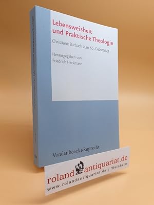 Seller image for Lebensweisheit und Praktische Theologie. Christiane Burbach zum 65. Geburtstag. Hg. von Friedrich Heckmann. for sale by Roland Antiquariat UG haftungsbeschrnkt