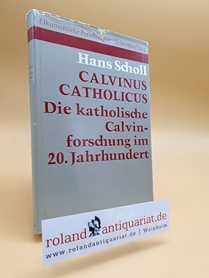 Bild des Verkufers fr Calvinus catholicus. Die katholische Calvinforschung im 20. Jahrhundert. zum Verkauf von Roland Antiquariat UG haftungsbeschrnkt