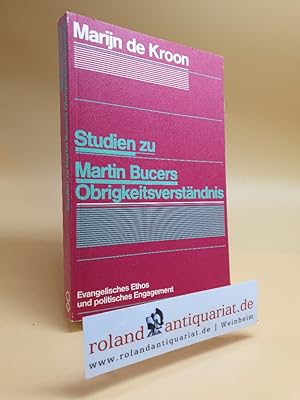 Seller image for Studien zu Martin Bucers Obrigkeitsverstndnis. Evangelisches Ethos und politisches Engagement. for sale by Roland Antiquariat UG haftungsbeschrnkt