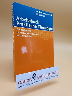 Seller image for Arbeitsbuch Praktische Theologie. Ein Begleitbuch zu Studium und Examen in 25 Einheiten. Gtersloh, Kaiser, for sale by Roland Antiquariat UG haftungsbeschrnkt