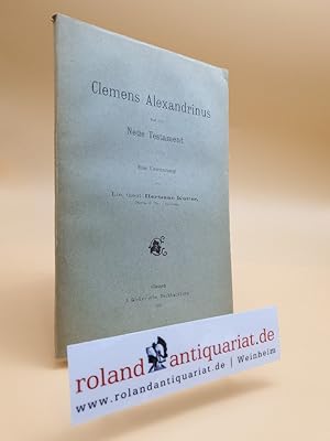 Seller image for Clemens Alexandrinus und das Neue Testament. Eine Untersuchung. for sale by Roland Antiquariat UG haftungsbeschrnkt