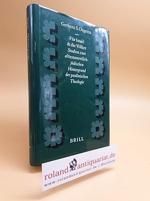 Imagen del vendedor de Fr Israel und die Vlker. Studien zum alttestamentlich-jdischen Hintergrund der paulinischen Theologie. Leiden, Brill, a la venta por Roland Antiquariat UG haftungsbeschrnkt