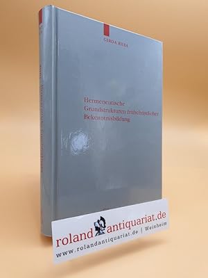 Seller image for Hermeneutische Grundstrukturen frhchristlicher Bekenntnisbildung. Berlin, deGruyter, for sale by Roland Antiquariat UG haftungsbeschrnkt