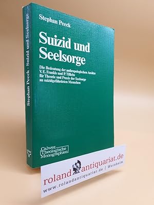 Imagen del vendedor de Suizid und Seelsorge. Die Bedeutung der anthropologischen Anstze V.E. Frankls u d P.Tillichs fr Theorie und Praxis der Seelsorge an suizidgefhrdeten Menschen. a la venta por Roland Antiquariat UG haftungsbeschrnkt