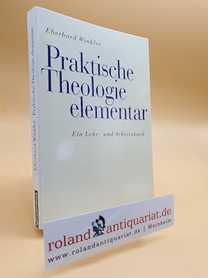 Bild des Verkufers fr Praktische Theologie elementar. Ein Lehr- und Arbeitsbuch. zum Verkauf von Roland Antiquariat UG haftungsbeschrnkt
