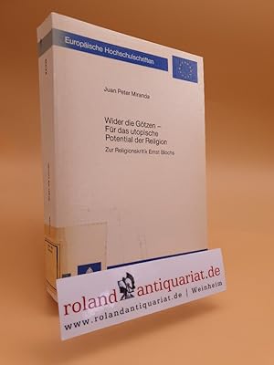 Wider die Götzen - Für das utopische Potential der Religion. Zur Religionskritik Ernst Blochs.