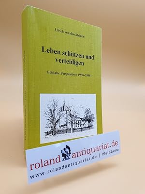 Seller image for Leben schtzen und verteidigen. Ethische Perspektiven 1988-1998. Mlheim, for sale by Roland Antiquariat UG haftungsbeschrnkt