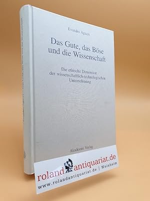 Bild des Verkufers fr Das Gute, das Bse und die Wissenschaft. Die ethische Dimension der wissenschaftlich-technologischen Unternehmung. zum Verkauf von Roland Antiquariat UG haftungsbeschrnkt