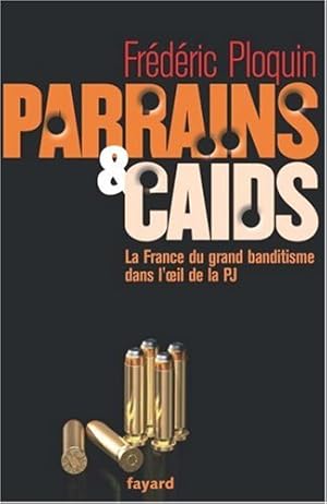 Image du vendeur pour Parrains et cads : Tome 1 La france du grand banditisme dans l'oeil de la PJ mis en vente par librairie philippe arnaiz