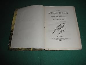 De los animales de salon y jardin. Pajaros. Peces. Perros. Gatos. Obra arreglada por D. Vega y Or...