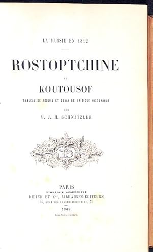 La Russie en 1812. Rostopchine et Koutousof. Tableau de Moeurs et Essai de critique historique.